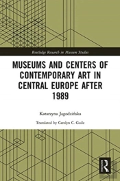 Museums And Centers Of Contemporary Art In Central Europe After 1989