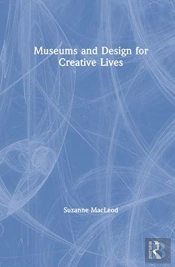 Museums And Design For Creative Lives