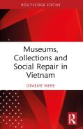 Museums, Collections And Social Repair In Vietnam
