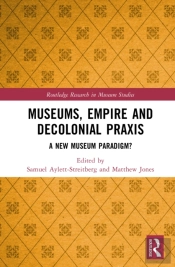 Museums, Empire And Decolonial Praxis