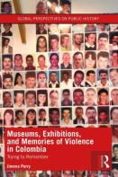 Museums, Exhibitions, And Memories Of Violence In Colombia
