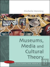 Museums, Media And Cultural Theory