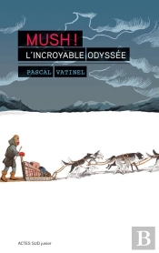 Mush ! : L'Incroyable Odyssée