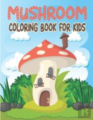 Mushroom Coloring Book For Kids