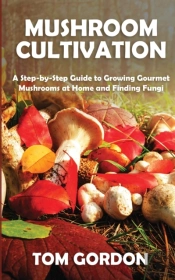 Mushroom Cultivation: A Step-By-Step Gui