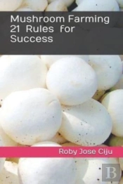 Mushroom Farming 21 Rules For Success