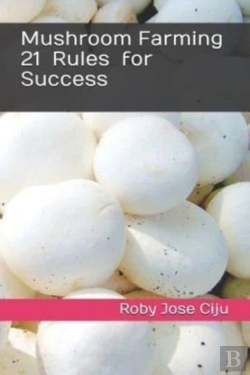 Bertrand.pt - Mushroom Farming 21 Rules For Success