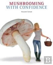 Mushrooming With Confidence