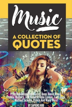 Bertrand.pt - Music: A Collection Of Quotes - From Bob Dylan, Bob Marley, Bono, David Bowie, Freddie Mercury, Jimi Hendrix, John Lennon, Lady Gaga, Michael Jackson, Prince And Many More!