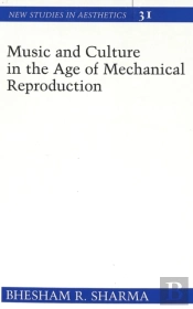 Music And Culture In The Age Of Mechanical Reproduction