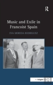 Music And Exile In Francoist Spain