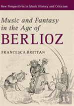 Music And Fantasy In The Age Of Berlioz