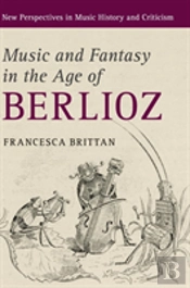Music And Fantasy In The Age Of Berlioz