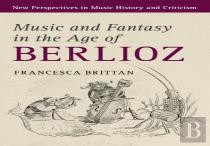 Music And Fantasy In The Age Of Berlioz
