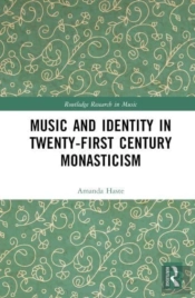 Music And Identity In Twenty-First-Century Monasticism
