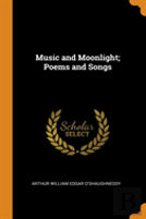 Music And Moonlight; Poems And Songs