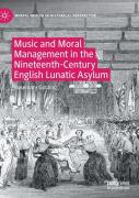 Music And Moral Management In The Nineteenth-Century English Lunatic Asylum