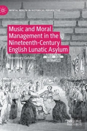 Music And Moral Management In The Nineteenth-Century English Lunatic Asylum