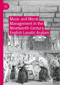 Bertrand.pt - Music And Moral Management In The Nineteenth-Century English Lunatic Asylum