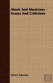 Music And Musicians - Essays And Critici