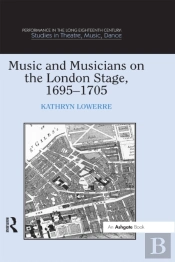 Music And Musicians On The London Stage, 1695-1705