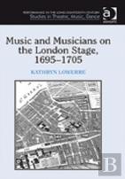 Music And Musicians On The London Stage, 1695â€“1705