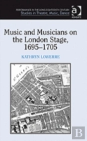 Music And Musicians On The London Stage, 1695â€“1705