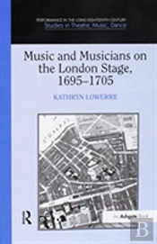 Music And Musicians On The London Stage, 1695â€“1705