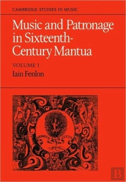 Bertrand.pt - Music And Patronage In Sixteenth-Century Mantua: Volume 1