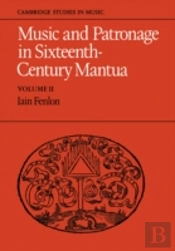 Music And Patronage In Sixteenth-Century Mantua: Volume 2