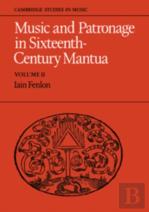 Music And Patronage In Sixteenth-Century Mantua: Volume 2