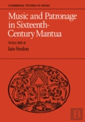 Music And Patronage In Sixteenth-Century Mantua: Volume 2