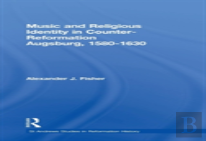 Music And Religious Identity In Counter-Reformation Augsburg, 1580-1630
