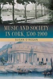 Music And Society In Cork, 1700-1900