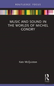 Music And Sound In The Worlds Of Michel Gondry