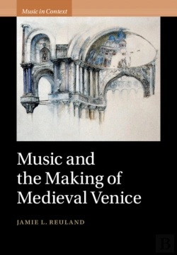 Bertrand.pt - Music And The Making Of Medieval Venice