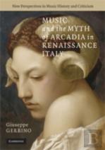 Music And The Myth Of Arcadia In Renaissance Italy