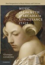 Music And The Myth Of Arcadia In Renaissance Italy
