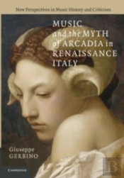 Music And The Myth Of Arcadia In Renaissance Italy