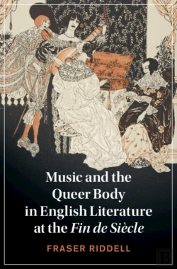Bertrand.pt - Music And The Queer Body In English Literature At The Fin De Siecle