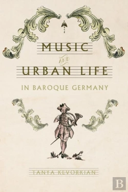 Bertrand.pt - Music And Urban Life In Baroque Germany