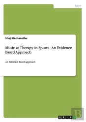 Music As Therapy In Sports - An Evidence Based Approach
