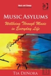 Music Asylums: Wellbeing Through Music In Everyday Life