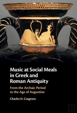 Bertrand.pt - Music At Social Meals In Greek And Roman Antiquity