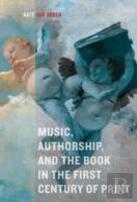 Music, Authorship, And The Book In The First Century Of Print