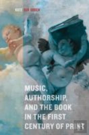 Music, Authorship, And The Book In The First Century Of Print