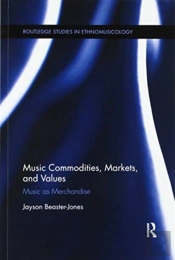 Music Commodities, Markets, And Values