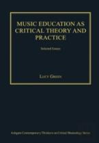 Music Education As Critical Theory And Practice