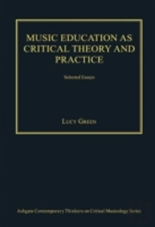 Music Education As Critical Theory And Practice