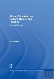 Music Education As Critical Theory And Practice